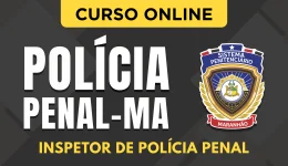 Curso online Curso Polícia Penal - MA - Inspetor de Polícia Penal - Nova Concursos